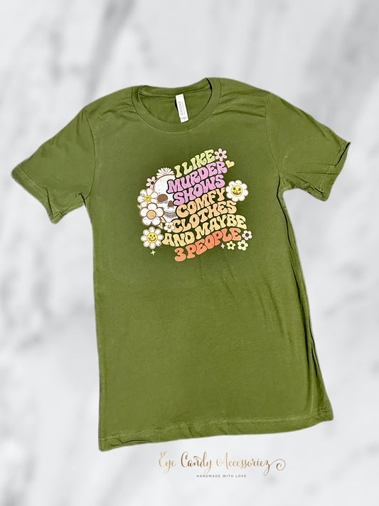 I Like Murder Shows & Comfy Clothes - Adult T-Shirt and Sweater