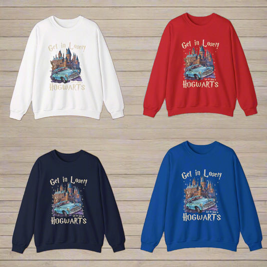 Get in Loser We Are Going to Wizard School | Adult & Kids T-Shirt | Sweater