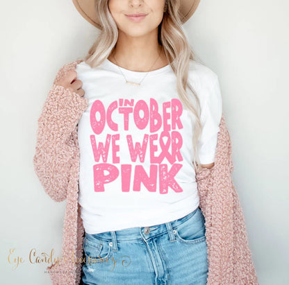 In October We Wear Pink - Screen Print-  Comfort Colors® White T-Shirt