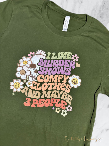 I Like Murder Shows & Comfy Clothes - Adult T-Shirt and Sweater